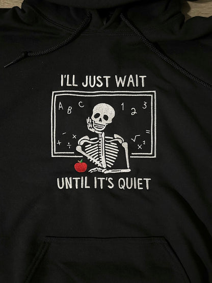 I'll Just Wait, Teacher Skeleton Embroidered Crewneck Sweatshirt & Hoodie